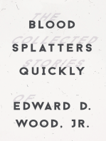 Blood Splatters Quickly: The Collected Stories