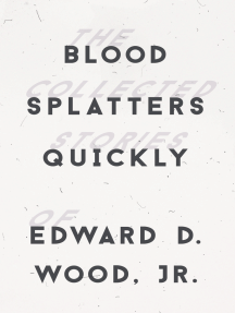 Blood Splatters Quickly by Edward D. Wood, Jr. (Ebook) - Read free ...
