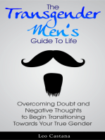 The Transgender Men's Guide to Life: Overcoming Doubt and Negative Thoughts to Begin Transitioning Towards Your True Gender