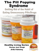 The Pill Popping Syndrome: Getting Rid of the Habit of Eating Unnecessary Pills/Drugs