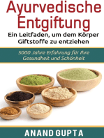 Ayurvedische Entgiftung - Ein Leitfaden, um dem Körper Giftstoffe zu entziehen: 5000 Jahre Erfahrung für Ihre Gesundheit und Schönheit