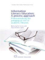 Information Literacy Education: A Process Approach: Professionalising the Pedagogical Role of Academic Libraries