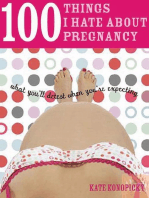 100 Things I Hate about Pregnancy: What You'll Detest When You're Expecting