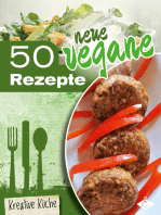 50 neue vegane Rezepte: Schmackhafte, fleischlose und kreative Gerichte für jeden Tag