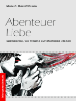 Abenteuer Liebe: Südamerika, wo Träume auf Machismo stoßen