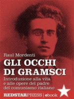 Gli occhi di Gramsci: Introduzione alla vita e alle opere del padre del comunismo italiano