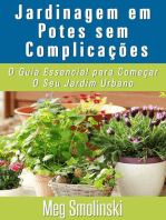 Jardinagem em Potes sem Complicações: O Guia Essencial para Começar O Seu Jardim Urbano