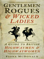 Gentlemen Rogues & Wicked Ladies: A Guide to British Highwaymen and Highwaywomen