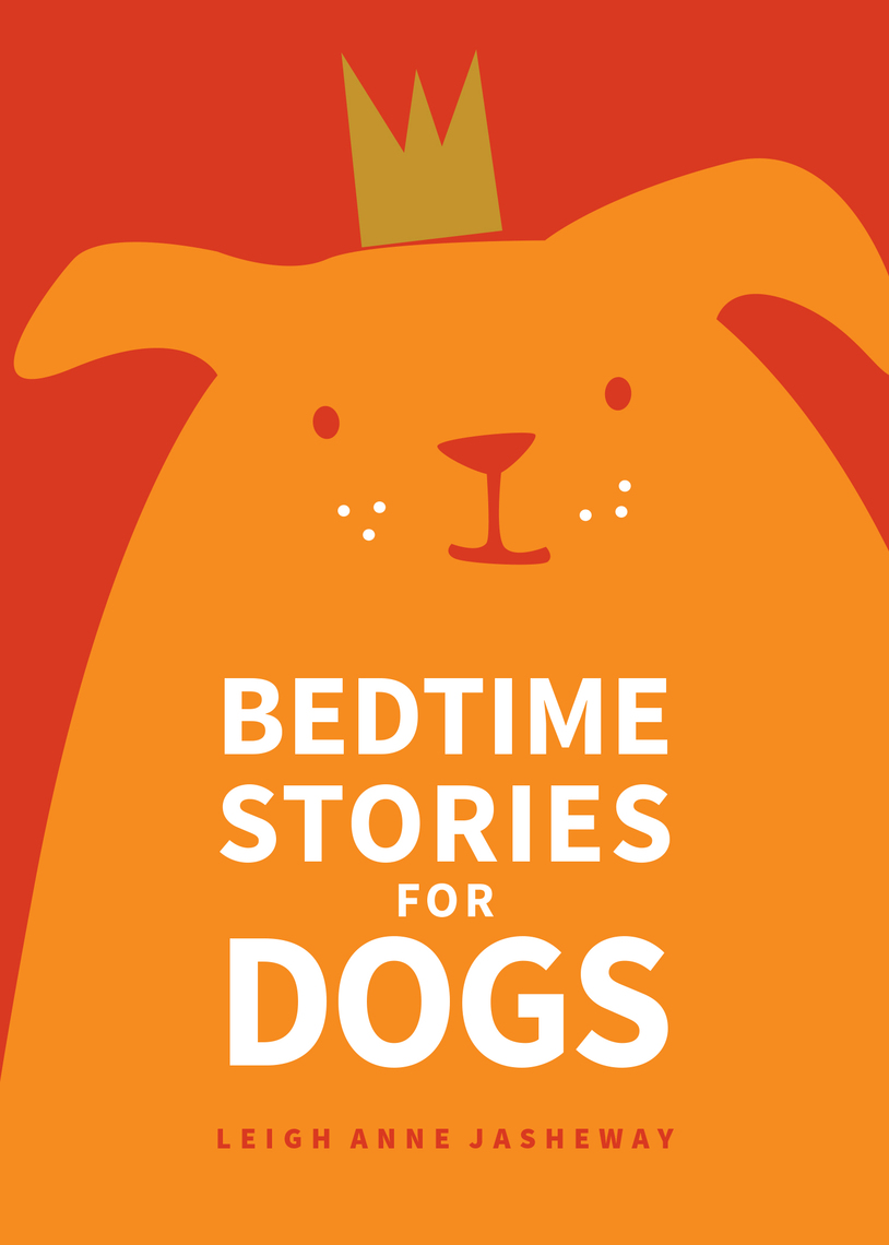 Bedtime Stories for Dogs by Leigh Anne Jasheway - Ebook | Scribd