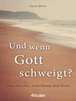 Und wenn Gott schweigt?: Über Zweifel, Anfechtung und Trost