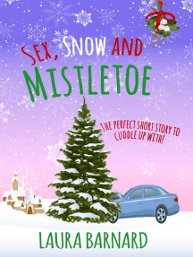 Sex, Snow & Mistletoe by Laura Barnard (Ebook) - Read free for 30 days