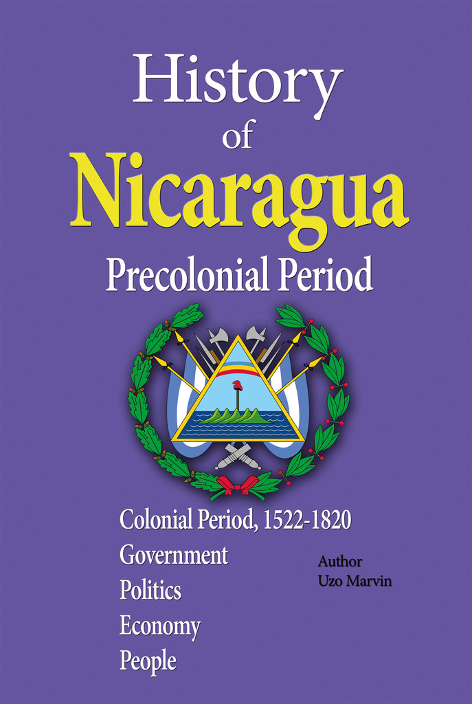 History of Nicaragua, Precolonial Period by Uzo Marvin Book Read Online