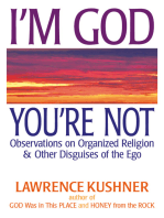 I'm God; You're Not: Observations on Organized Religion & Other Disguises of the Ego