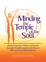 Minding the Temple of the Soul: Balancing Body, Mind & Spirit through Traditional Jewish Prayer, Movement and Meditation