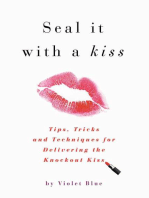 Seal It with a Kiss: Tips, Tricks, and Techniques for Delivering the Knockout Kiss