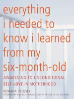 Everything I Needed to Know I Learned From My Six-Month-Old: Awakening To Unconditional Self-Love in Motherhood