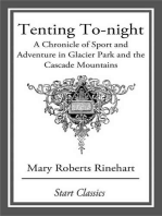 Tenting To-night: A Chronicle of Sport and Adventure in Glacier Park and the Cascade Mountains