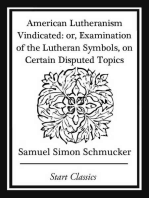American Lutheranism Vindicated: or, Examination of the Lutheran Symbols, on Certain Disputed Topics
