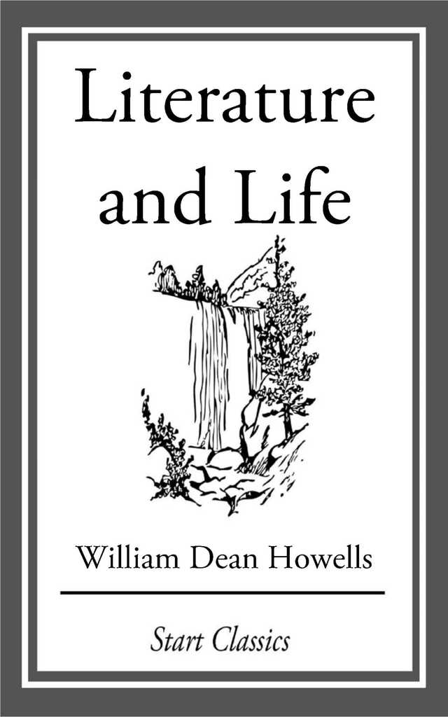 Literature and Life by William Dean Howells (Ebook) - Read free for 30 days