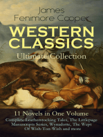WESTERN CLASSICS Ultimate Collection - 11 Novels in One Volume: Complete Leatherstocking Tales, The Littlepage Manuscripts Series, Wynadotte, The Wept Of Wish-Ton-Wish and more: The Last of the Mohicans, The Pathfinder, The Pioneers, The Prairie, Satanstoe, The Chainbearer, The Redskins, The Oak Openings and Other Adventure Novels= James Fenimore Cooper