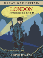 Great War Britain London: Remembering 1914 - 1918