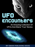 UFO Encounters: An Amazing Collection Of UFOs And Aliens 'True' Stories (UFOs, Aliens, Conspiracy, Alien Abduction)