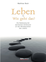 Leben - Wie geht das?: Die Bedeutung der spirituellen Dimension an den Wendepunkten des Lebens