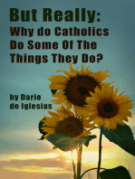 But Really: Why Do Catholics Do Some Of The Things They Do?