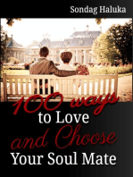 100 Ways to Love and Choose your Soulmate: A not so long life Journey of learning to find your Husband or Wife