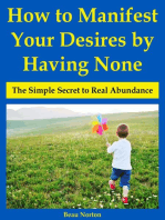 How to Manifest Your Desires by Having None: The Simple Secret to Real Abundance