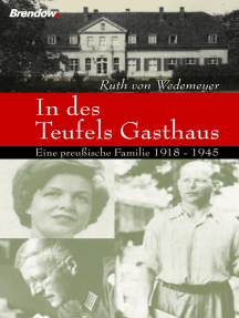 In des Teufels Gasthaus: Eine preußische Familie 1918-1945