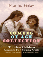 COMING OF AGE COLLECTION – Timeless Children Classics For Young Girls: Complete Elsie Dinsmore & Mildred Keith Series: Edith's Sacrifice, Ella Clinton, Signing the Contract and What it Cost, The Thorn in the Nest & The Tragedy of Wild River Valley (With Original Illustrations)