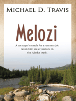 Melozi: A Teenager's Search for A Summer Job Lands Him An Adventure In The Alaska Bush
