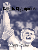 Call Us Champions: More Alaska Wrestling Stories