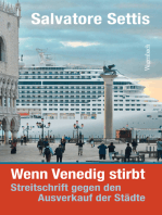 Wenn Venedig stirbt: Streitschrift gegen den Ausverkauf der Städte