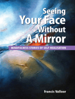Seeing Your Face Without A Mirror: Mindfulness Stories Of Self-Realisation