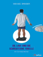 Dr. Love und die schüchterne Forelle: Ein Comedy-Roman