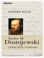 Fjodor M. Dostojewski: Sträfling, Spieler, Seelenforscher