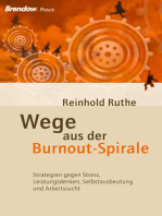 Wege aus der Burnout-Spirale: Strategien gegen Stress, Leistungsdenken, Selbstausbeutung und Arbeitssucht