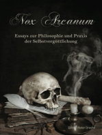 Nox Arcanum: Essays zur Philosophie und Praxis der Selbstvergöttlichung