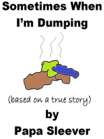 Sometimes When I'm Dumping