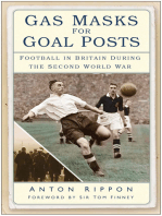 Gas Masks for Goal Posts: Football in Britain during the Second World War