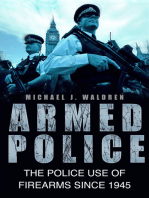 Armed Police: The Police Use of Firearms Since 1945