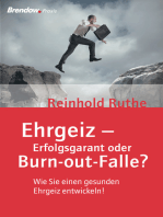 Ehrgeiz - Erfolgsgarant oder Burnout-Falle?: Wie Sie einen gesunden Ehrgeiz entwickeln