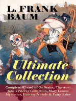 L. FRANK BAUM - Ultimate Collection: Complete Wizard of Oz Series, The Aunt Jane's Nieces Collection: Mary Louise Mysteries, Fantasy Novels & Fairy Tales - Mother Goose in Prose, The Magical Monarch of Mo, Dot and Tot of Merryland, The Master Key, The Life and Adventures of Santa Claus, The Enchanted Island of Yew, The Sea Fairies, Sky Island…