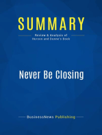 Never Be Closing - Tim Hurson and Tim Dunne (BusinessNews Publishing Book Summary): Review and Analysis of Hurson and Dunne's Book