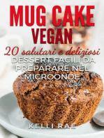 Mug Cake Vegan: 20 salutari e deliziosi dessert, facili da preparare nel microonde.