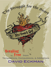 Sex, Food and God. The Struggle for the Heart: Breaking Free from ...