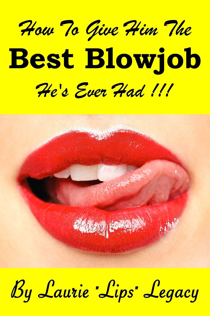 Read How To Give Him The Best Blowjob Hes Ever Had Online By Laurie Legacy Books 