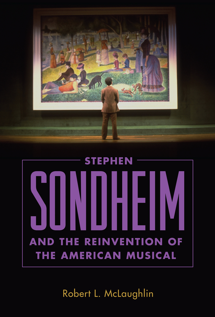 Stephen Sondheim and the Reinvention of the American Musical by Robert ...